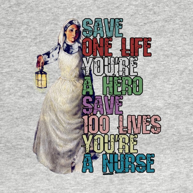 Save One Life and your a Hero, Save 100 Lives and your a Nurse by norules